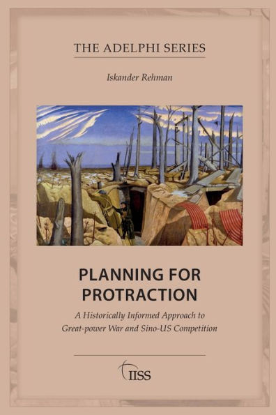 Planning for Protraction: A Historically Informed Approach to Great-power War and Sino-US Competition