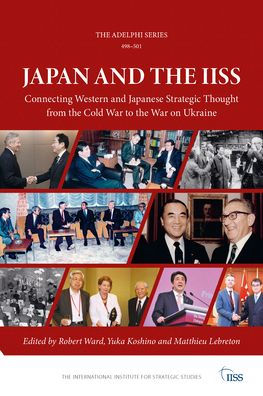Japan and the IISS: Connecting Western Japanese Strategic Thought from Cold War to on Ukraine