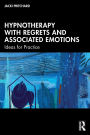 Hypnotherapy with Regrets and Associated Emotions: Ideas for Practice