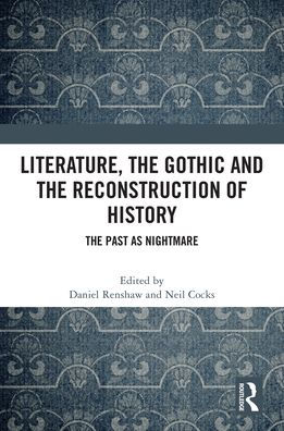 Literature, The Gothic and Reconstruction of History: Past as Nightmare