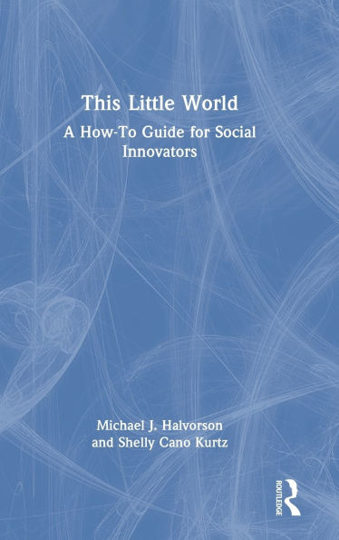 This Little World: A How-To Guide for Social Innovators