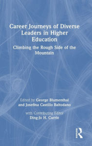 Title: Career Journeys of Diverse Leaders in Higher Education: Climbing the Rough Side of the Mountain, Author: George Blumenthal
