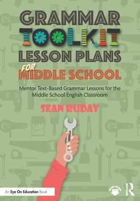 Grammar Toolkit Lesson Plans for Middle School: Mentor Text-Based Lessons the School English Classroom