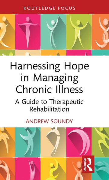 Harnessing Hope in Managing Chronic Illness: A Guide to Therapeutic Rehabilitation