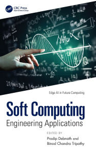 Title: Soft Computing: Engineering Applications, Author: Pradip Debnath