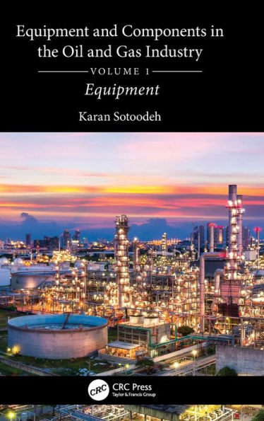 Equipment and Components the Oil Gas Industry Volume 1: