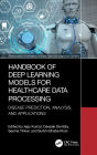 Handbook of Deep Learning Models for Healthcare Data Processing: Disease Prediction, Analysis, and Applications