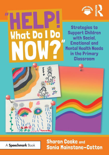 "Help! What Do I Now?": Strategies to Support Children with Social, Emotional and Mental Health Needs the Primary Classroom