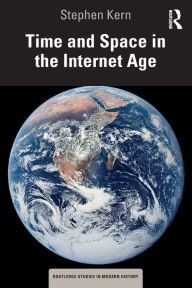 Title: Time and Space in the Internet Age, Author: Stephen Kern