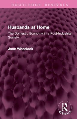 Husbands at Home: The Domestic Economy a Post-Industrial Society