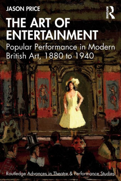 The Art of Entertainment: Popular Performance Modern British Art, 1880 to 1940