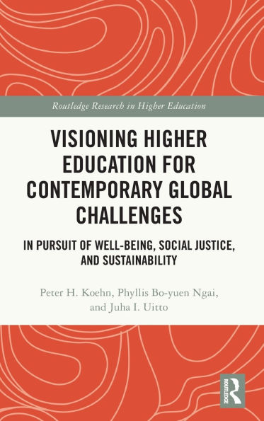 Visioning Higher Education for Contemporary Global Challenges: Pursuit of Well-being, Social Justice, and Sustainability