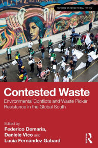 Title: Contested Waste: Environmental conflicts and waste picker resistance in the Global South, Author: Federico Demaria