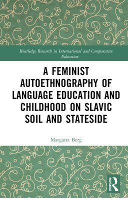 A Feminist Autoethnography of Language Education and Childhood on Slavic Soil Stateside