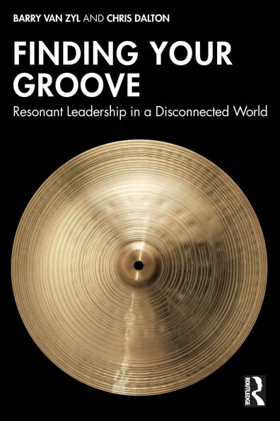 Finding Your Groove: Resonant Leadership a Disconnected World