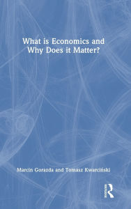 Free download english books pdf What is Economics and Why Does it Matter? (English Edition)  by Marcin Gorazda, Tomasz Kwarcinski 9781040415566