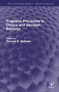 Title: Cognitive Processes in Choice and Decision Behavior, Author: Thomas S. Wallsten