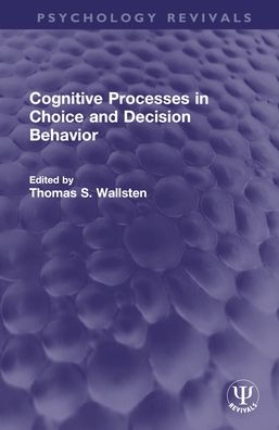 Cognitive Processes Choice and Decision Behavior