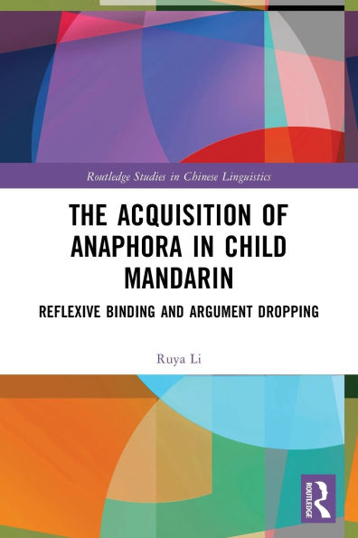 The Acquisition of Anaphora Child Mandarin: Reflexive Binding and Argument Dropping