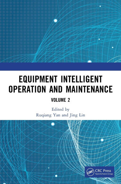 Equipment Intelligent Operation and Maintenance: Proceedings of the First International Conference on Maintenance (ICEIOM 2023), Hefei, China, 21st - 23rd September, 2023 (Volume II)