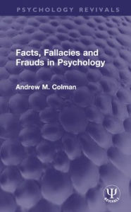 Title: Facts, Fallacies and Frauds in Psychology, Author: Andrew M. Colman