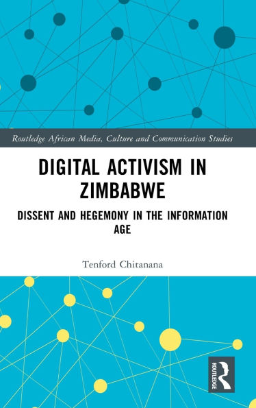 Digital Activism Zimbabwe: Dissent and Hegemony the Information Age