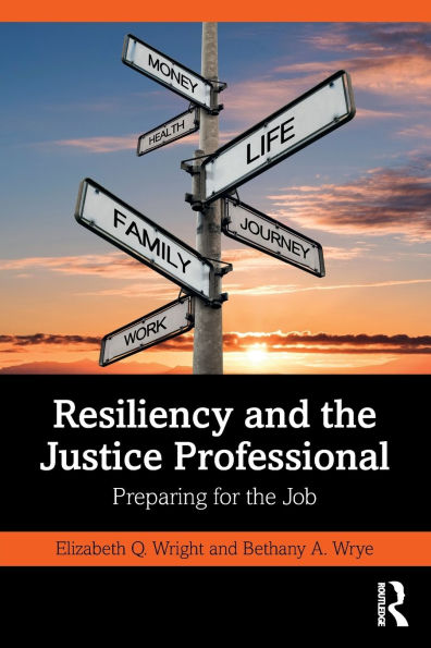 Resiliency and the Justice Professional: Preparing for Job