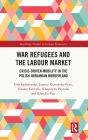 War Refugees and the Labour Market: Crisis-Driven Mobility in the Polish-Ukrainian Borderland