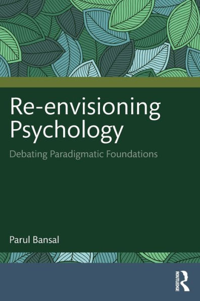 Re-envisioning Psychology: Debating Paradigmatic Foundations