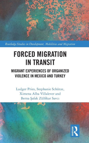 Forced Migration Transit: Migrant Experiences of Organized Violence Mexico and Turkey