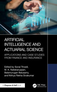 Title: Artificial Intelligence and Actuarial Science: Applications and Case Studies from Finance and Insurance, Author: Sonal Trivedi