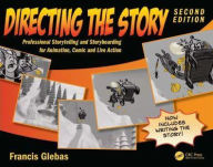 Title: Directing the Story: Professional Storytelling and Storyboarding for Animation, Comics and Live Action, Author: Francis Glebas