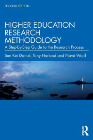 Title: Higher Education Research Methodology: A Step-by-Step Guide to the Research Process, Author: Ben Kei Daniel