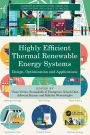 Highly Efficient Thermal Renewable Energy Systems: Design, Optimization and Applications