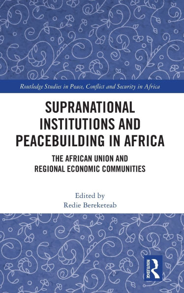 Supranational Institutions and Peacebuilding Africa: The African Union Regional Economic Communities