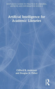 Free ebooks for iphone 4 download Artificial Intelligence for Academic Libraries by Clifford B. Anderson, Douglas H. Fisher iBook