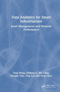 Title: Data Analytics for Smart Infrastructure: Asset Management and Network Performance, Author: Yang Wang