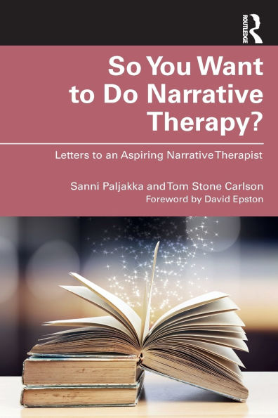 So You Want to Do Narrative Therapy?: Letters an Aspiring Therapist