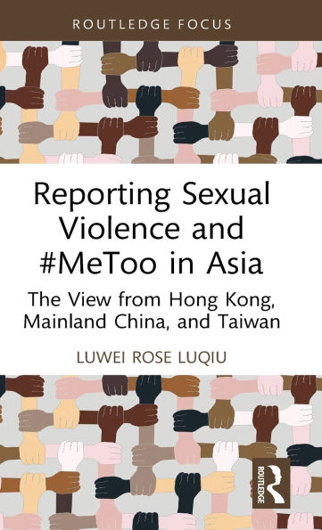 Reporting Sexual Violence and #MeToo Asia: The View from Hong Kong, Mainland China, Taiwan