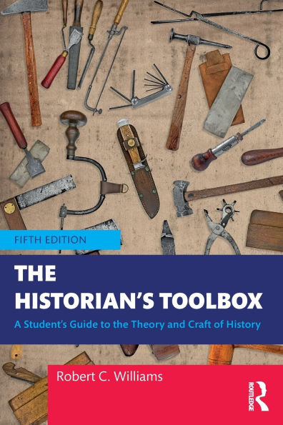 the Historian's Toolbox: A Student's Guide to Theory and Craft of History