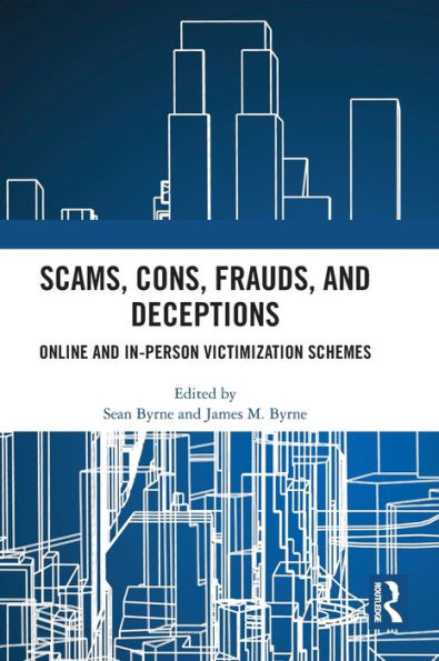 Scams, Cons, Frauds, and Deceptions: Online In-person Victimization Schemes