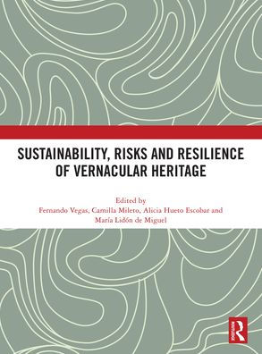 Sustainability, Risks and Resilience of Vernacular Heritage