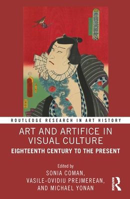 Art and Artifice Visual Culture: Eighteenth Century to the Present