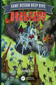 Title: Game Design Deep Dive: Real-Time Strategy, Author: Joshua Bycer