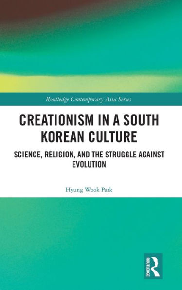 Creationism a South Korean Culture: Science, Religion, and the Struggle against Evolution