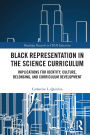 Black Representation in the Science Curriculum: Implications for Identity, Culture, Belonging, and Curriculum Development