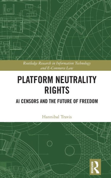 Platform Neutrality Rights: AI Censors and the Future of Freedom