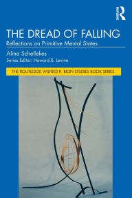 Ebook downloads for free pdf The Dread of Falling: Reflections on Primitive Mental States  9781032758718 by Alina Schellekes