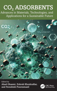 Title: CO2 Adsorbents: Advances in Materials, Technologies, and Applications for a Sustainable Future, Author: Ahad Ghaemi