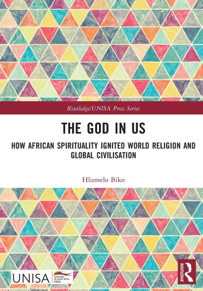The God Us: How African Spirituality Ignited World Religion and Global Civilisation